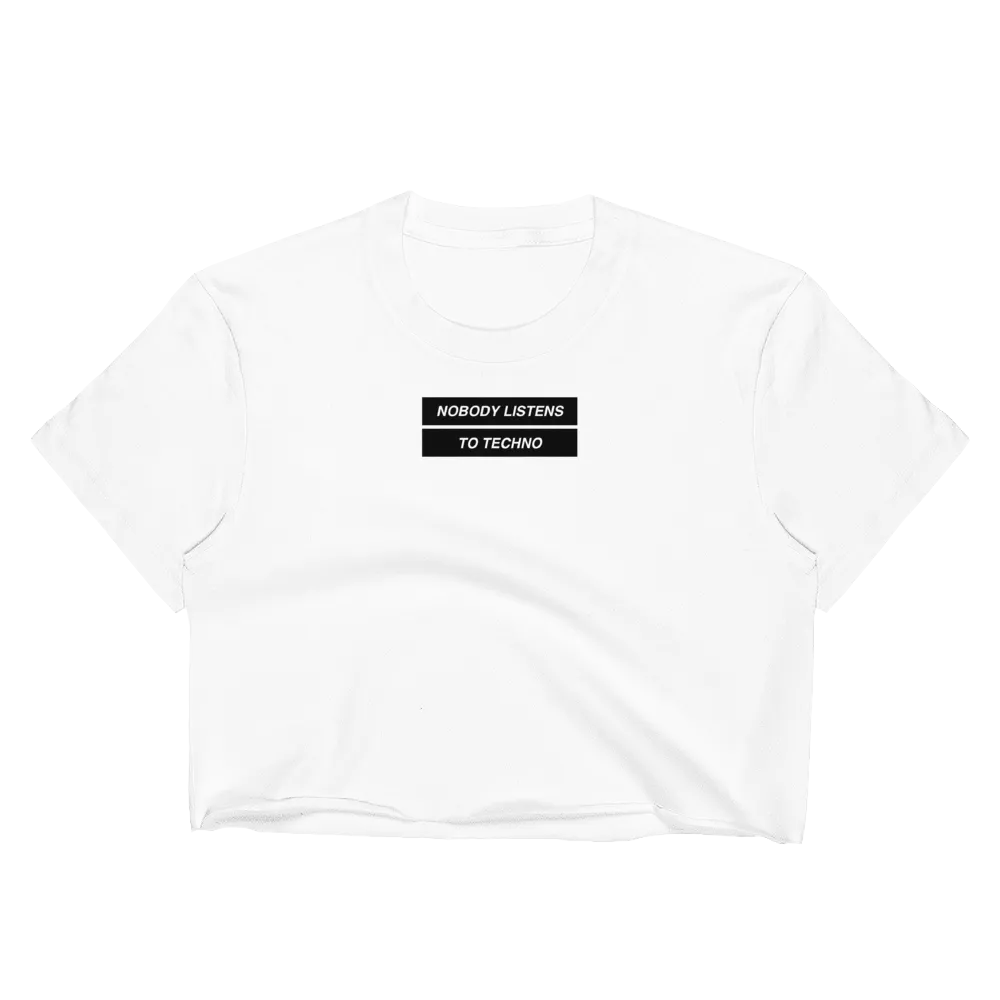 No Body Listens to Techno Crop Top