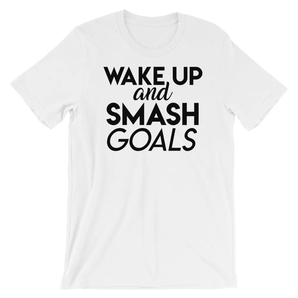 Wake Up and Smash Goals Shirt